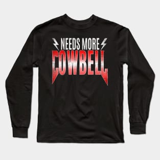 80's Heavy Metal - Needs More Cowbell Long Sleeve T-Shirt